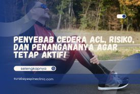 Penyebab Cedera ACL, Risiko, dan Penangananya Agar Tetap Aktif!